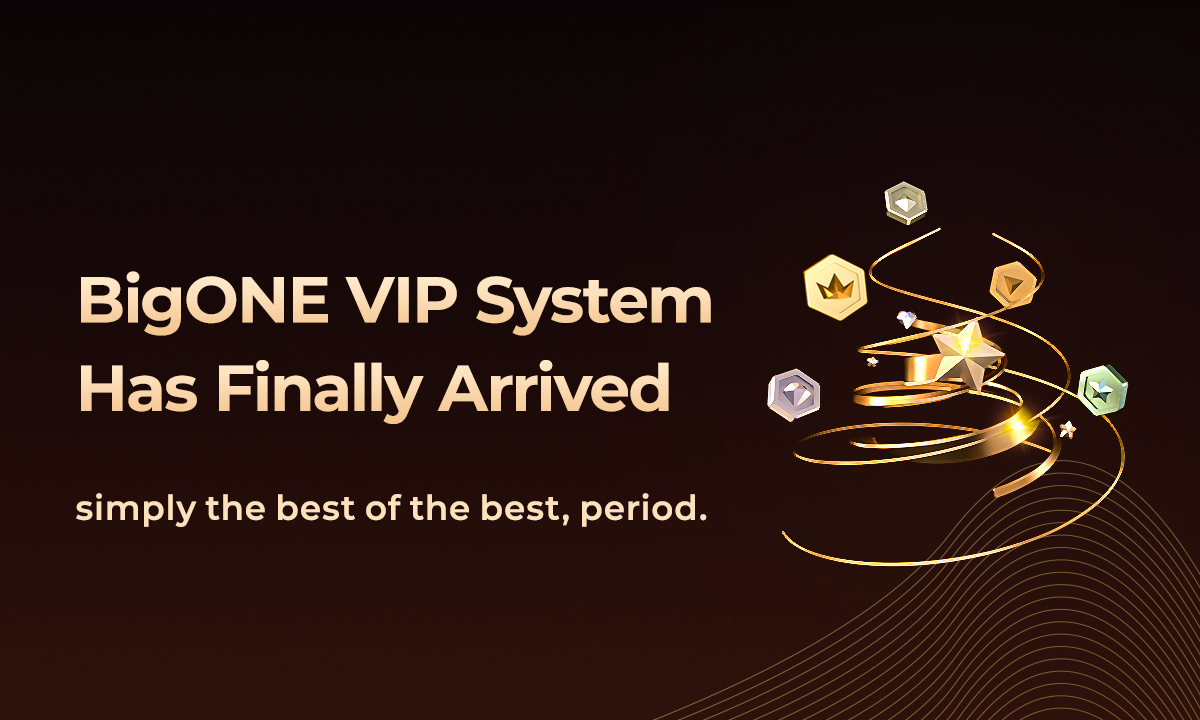 Here Is Why BigONE's New VIP System Can Make the Most Out of Your Everyday Trading