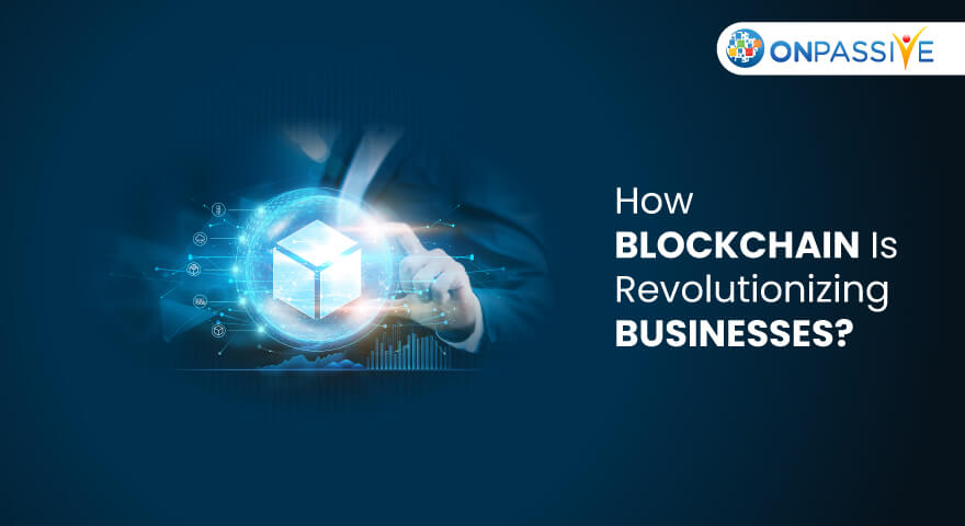 How Blockchain Is Revolutionizing Businesses
